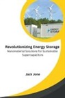 Jack Jone - Revolutionizing Energy Storage Nanomaterial Solutions for Sustainable Supercapacitors