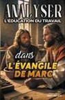 Sermons Bibliques - Analyser L'éducation du Travail dans l'Évangile de Marc