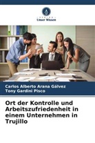 Carlos Alberto Arana Gálvez, Tony Gardini Pisco - Ort der Kontrolle und Arbeitszufriedenheit in einem Unternehmen in Trujillo