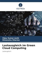 Vijay Kumar Joshi, Himanshu Sharma - Lastausgleich im Green Cloud Computing