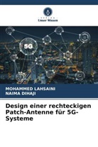 Naima Dihaji, Mohammed Lahsaini - Design einer rechteckigen Patch-Antenne für 5G-Systeme