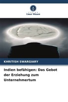 Khritish Swargiary - Indien befähigen: Das Gebot der Erziehung zum Unternehmertum