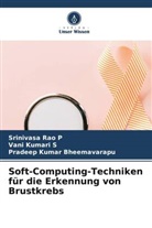 Prad Bheemavarapu, Pradeep Kumar Bheemavarapu, Srinivasa Rao P, Vani Kumari S - Soft-Computing-Techniken für die Erkennung von Brustkrebs