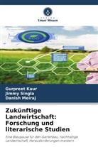 Gurpreet Kaur, Danish Meiraj, Jimmy Singla - Zukünftige Landwirtschaft: Forschung und literarische Studien