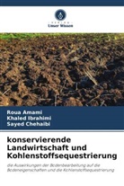 Roua Amami, Sayed Chehaibi, Khaled Ibrahimi - konservierende Landwirtschaft und Kohlenstoffsequestrierung