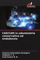 Sunil Kumar B. B., Sowmya Halasabalu Karlagere, Subhash T. S. - CAD/CAM in odontoiatria conservativa ed endodonzia