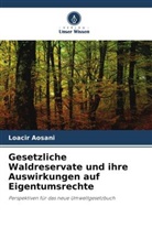 Loacir Aosani - Gesetzliche Waldreservate und ihre Auswirkungen auf Eigentumsrechte