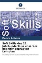 Marjorie C Quieng, Marjorie C. Quieng - Soft Skills des 21. Jahrhunderts in unserem kognitiv geprägten Lehrplan