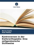 Navna Gupta, Stuti Mohan - Kontroversen in der Kieferorthopädie: Eine zeitgenössische Sichtweise