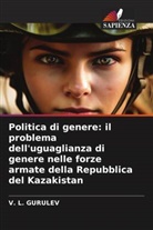 V. L. Gurulev - Politica di genere: il problema dell'uguaglianza di genere nelle forze armate della Repubblica del Kazakistan