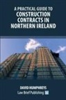 David Humphreys - A Practical Guide to Construction Contracts in Northern Ireland