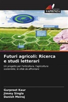 Gurpreet Kaur, Danish Meiraj, Jimmy Singla - Futuri agricoli: Ricerca e studi letterari