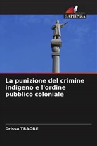 Drissa Traor&eacute; - La punizione del crimine indigeno e l'ordine pubblico coloniale