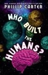 Phillip Carter - Who Built The Humans?
