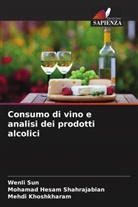 Mehdi Khoshkharam, Mohamad Hesam Shahrajabian, Wenli Sun - Consumo di vino e analisi dei prodotti alcolici