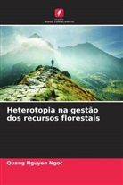 Quang Nguyen Ngoc - Heterotopia na gestão dos recursos florestais