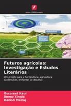 Gurpreet Kaur, Danish Meiraj, Jimmy Singla - Futuros agrícolas: Investigação e Estudos Literários