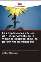 Addisu Alamirew - Les expériences vécues par les survivants de la violence sexuelle chez les personnes handicapées
