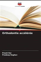 Pradeep Raghav, Preeti Rai - Orthodontie accélérée
