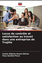 Carlos Alberto Arana Gálvez, Tony Gardini Pisco - Locus de contrôle et satisfaction au travail dans une entreprise de Trujillo