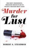 Robert A. Steadman - Murder for Lust