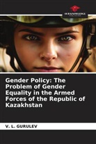 V. L. Gurulev - Gender Policy: The Problem of Gender Equality in the Armed Forces of the Republic of Kazakhstan