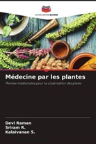 Sriram R., Devi Raman, Kalaivanan S. - Médecine par les plantes
