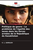 V. L. GURULEV - Politique de genre : Le problème de l'égalité des sexes dans les forces armées de la République du Kazakhstan