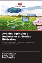 Gurpreet Kaur, Danish Meiraj, Jimmy Singla - Avenirs agricoles : Recherche et études littéraires