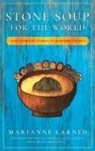 Marianne Larned - Stone Soup for the World Book 1 (HARDBACK)