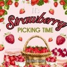 Kerianne Jelinek - It's Strawberry Picking Time