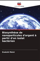 Enakshi Maini - Biosynthèse de nanoparticules d'argent à partir d'un isolat bactérien