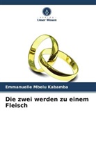 Emmanuelle Mbelu Kabamba - Die zwei werden zu einem Fleisch