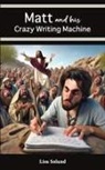 Lisa Soland - Matt and His Crazy Writing Machine