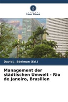 David J. Edelman, David J Edelman (Ed ), David J. Edelman (Ed. - Management der städtischen Umwelt - Rio de Janeiro, Brasilien