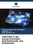 Sun B B, Sunil Kumar B. B., Sowmya Halasabalu Karlagere, Subhash T S, Subhash T. S. - CAD/CAM in der konservierenden Zahnheilkunde und Endodontie