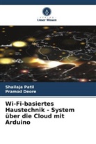 Pramod Deore, Shailaja Patil - Wi-Fi-basiertes Haustechnik - System über die Cloud mit Arduino