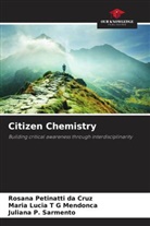 Juliana P. Sarmento, Rosana Petinatti Da Cruz, Maria Lucia T G Mendonca - Citizen Chemistry