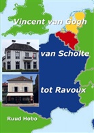 Ruud Hobo - Vincent van Gogh, van Scholte tot Ravoux