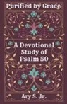 Ary Jr. S. - Purified by Grace A Devotional Study of Psalm 50
