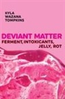 Kyla Wazana Tompkins - Deviant Matter