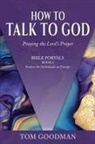Tom Goodman - How to Talk to God