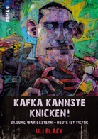 Uli Black - Kafka kannste knicken!