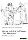 Maxim Braun, Kinga Donasch, Maike Egidi, GRIN Verlag (Hrsg., GRIN Verlag (Hrsg ) - Motive und Erzählstrategien in E.T.A Hoffmanns "Der Sandmann". Das Unheimliche, das Pygmalion-Motiv und die Frauenfiguren Clara und Olimpia
