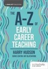 Harry Hudson, Hudson Harry - The A-Z of Early Career Teaching