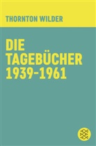 Thornton Wilder - Die Tagebücher 1939-1961