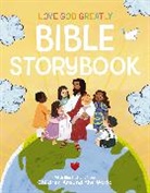 Love God Greatly, Love God Greatly, Angie Alape Pérez - Love God Greatly Bible Storybook