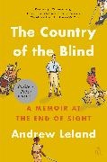 Andrew Leland - The Country of the Blind A Memoir at the End of Sight