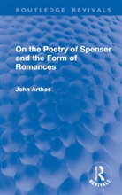 John Arthos, Arthos John - On the Poetry of Spenser and the Form of Romances