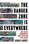 George Lipsitz, Lipsitz George - Danger Zone Is Everywhere